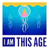I Am This Age